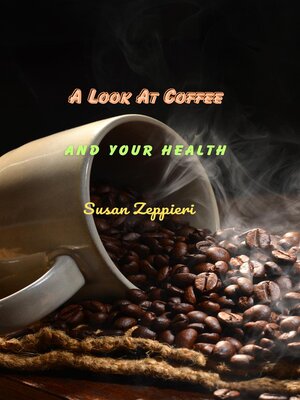 cover image of A Look At Coffee and Your Health